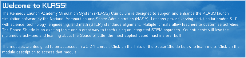 Welcome to KLASS! The Kennedy Launch Academy Simulation System (KLASS) Curriculum Web site.